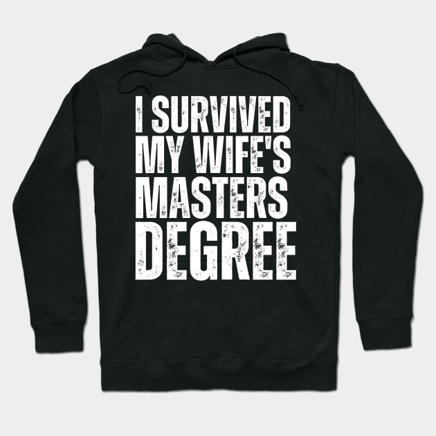 I Survived My Wifes Masters Degree Hoodie by Yayatachdiyat0